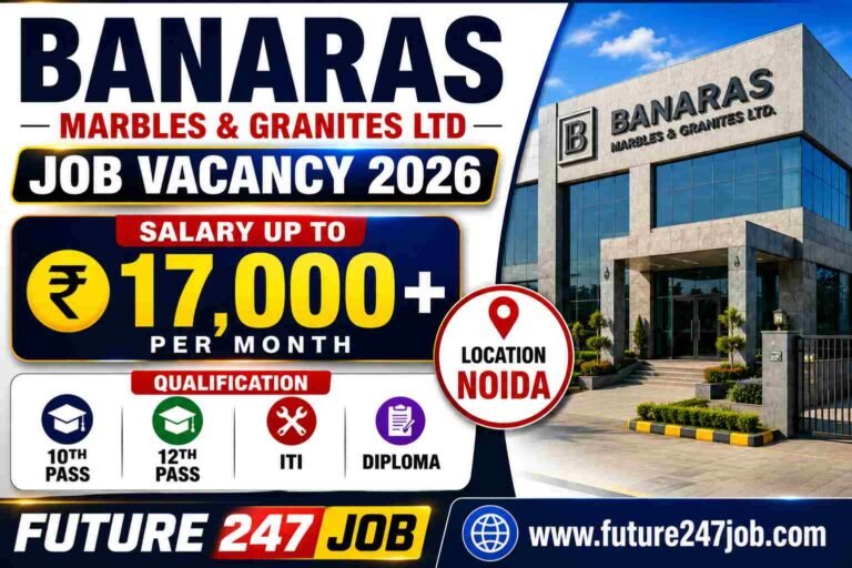 Banaras Marbles & Granites Ltd Job Vacancy 2026 | Noida Phase 2 Recruitment